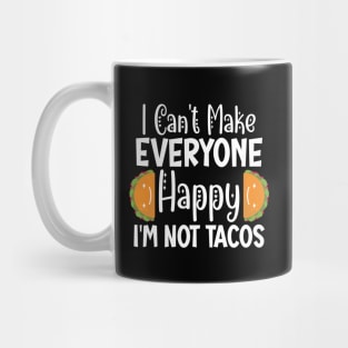 I Can't Make Everyone Happy I'm Not A Taco Mug